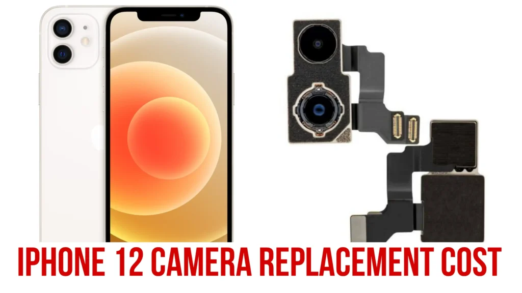 iPhone 12 Camera Replacement Cost