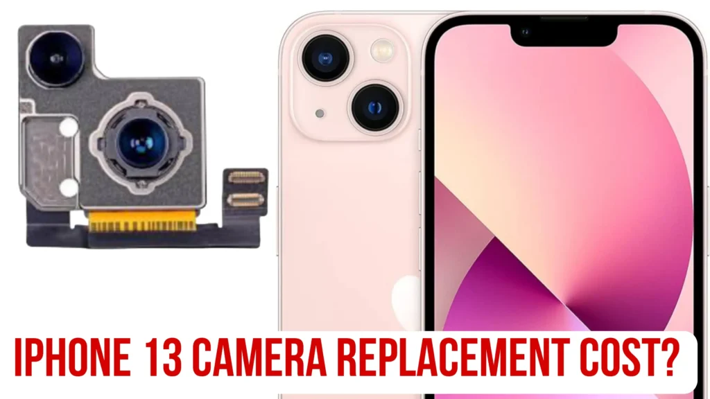 iPhone 13 Camera Replacement Cost