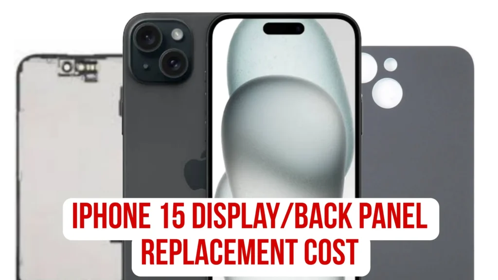 iPhone 15 Display & Back Replacement Cost