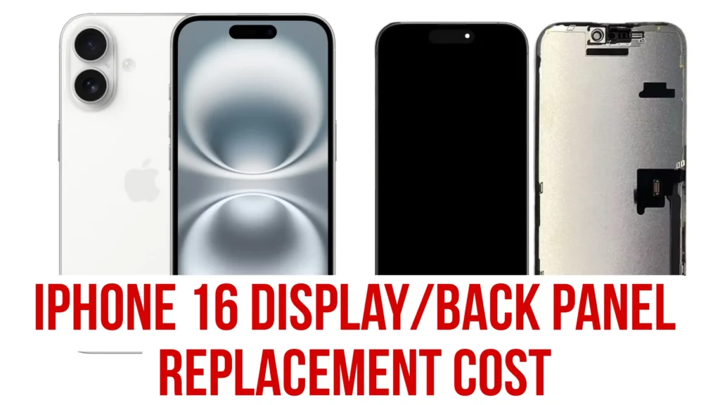 iPhone 16 Display & Back Replacement Cost